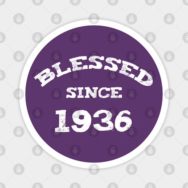 Blessed Since 1936 Cool Birthday Christian Magnet by Happy - Design